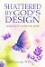 Shattered by God’s Design by Cassandra Willis