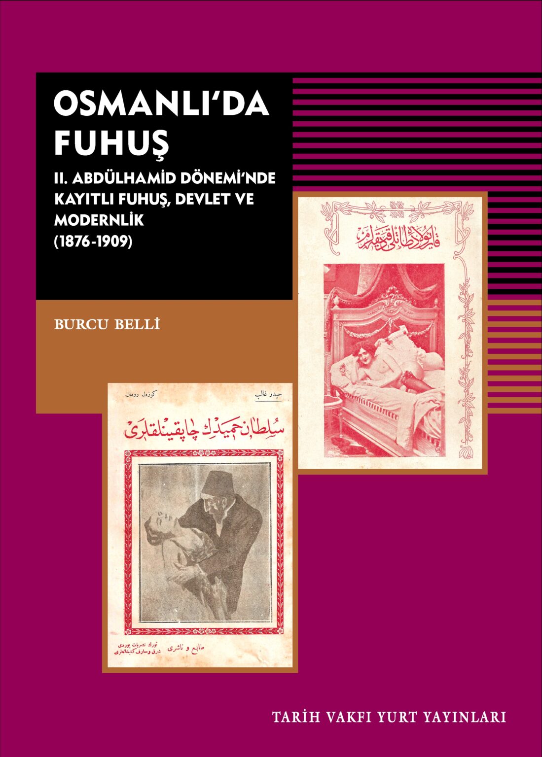 Osmanlı'da Fuhuş: II. Abdülhamid Dönemi'nde Kayıtlı Fuhuş Devlet ve Modernlik 1876-1909