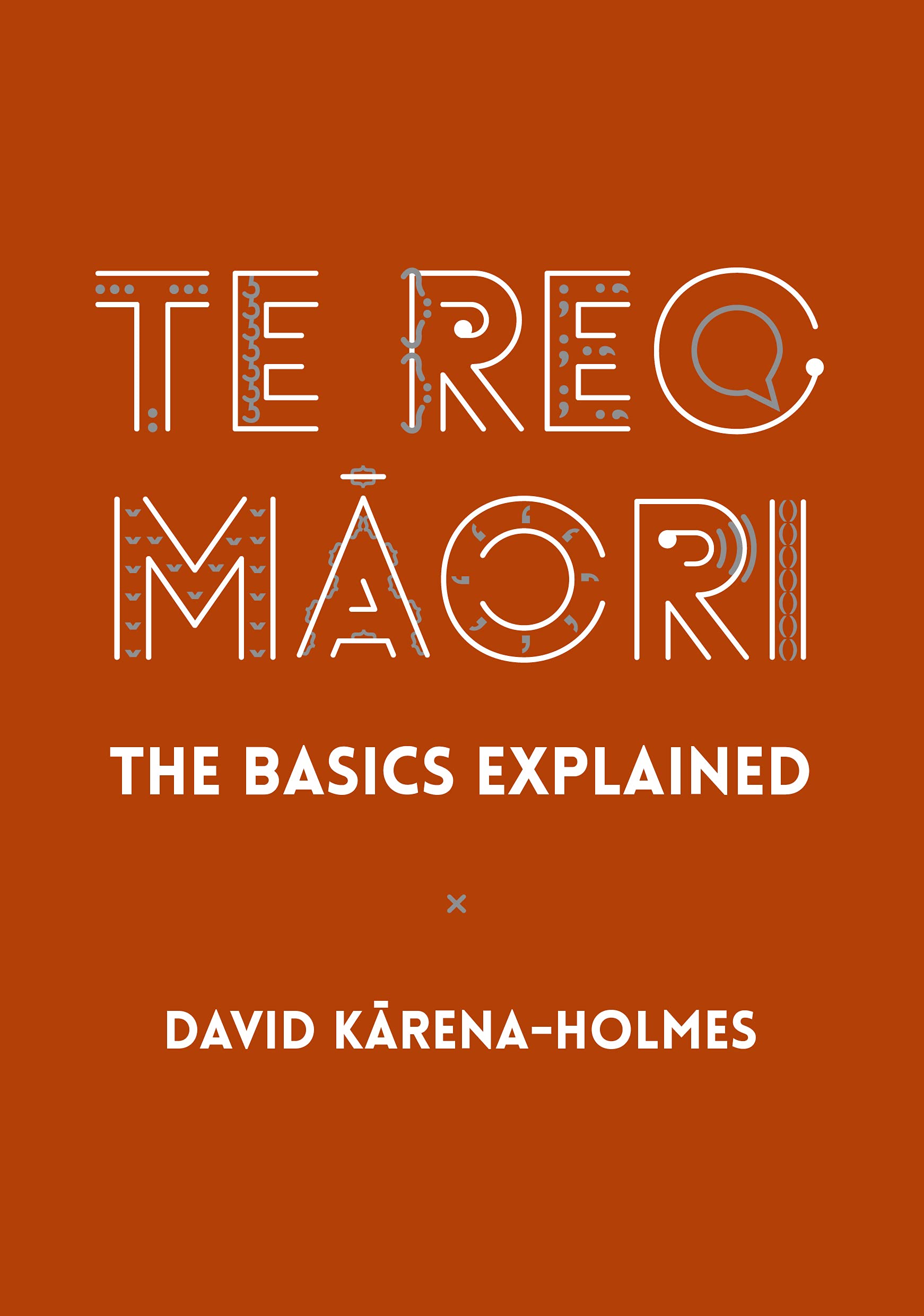 Te Reo Māori: The Basics Explained (Kindle Edition)