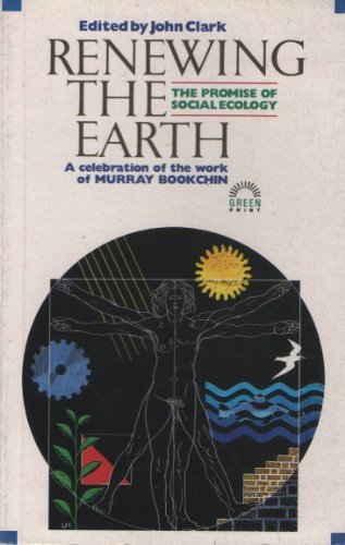 Renewing the Earth: the Promise of Social Ecology (Paperback)