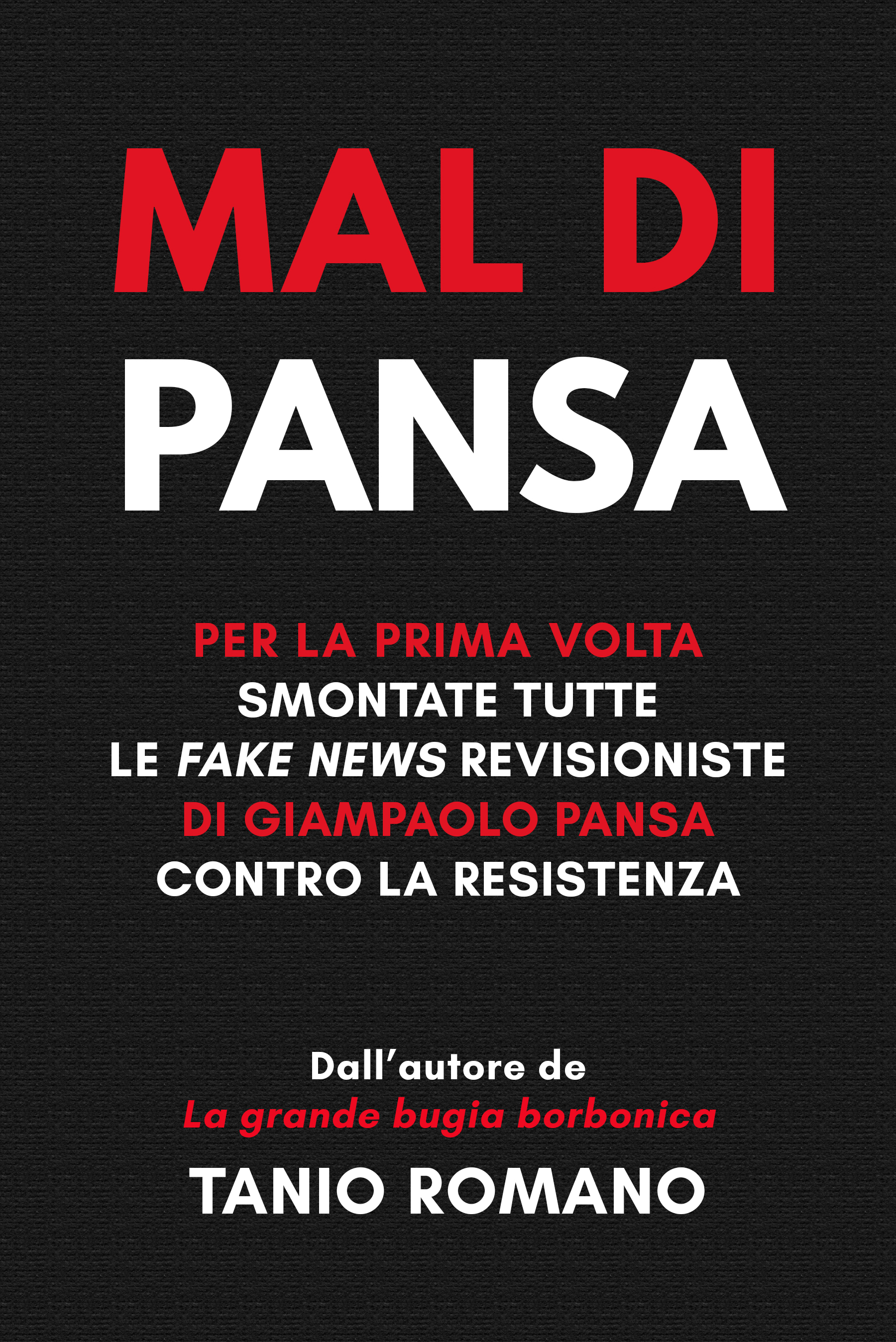 Mal di Pansa. Per la prima volta smontate tutte le fake news revisioniste di Giampaolo Pansa contro la Resistenza