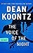 The Voice of the Night with short story, "Silence" by Dean Koontz