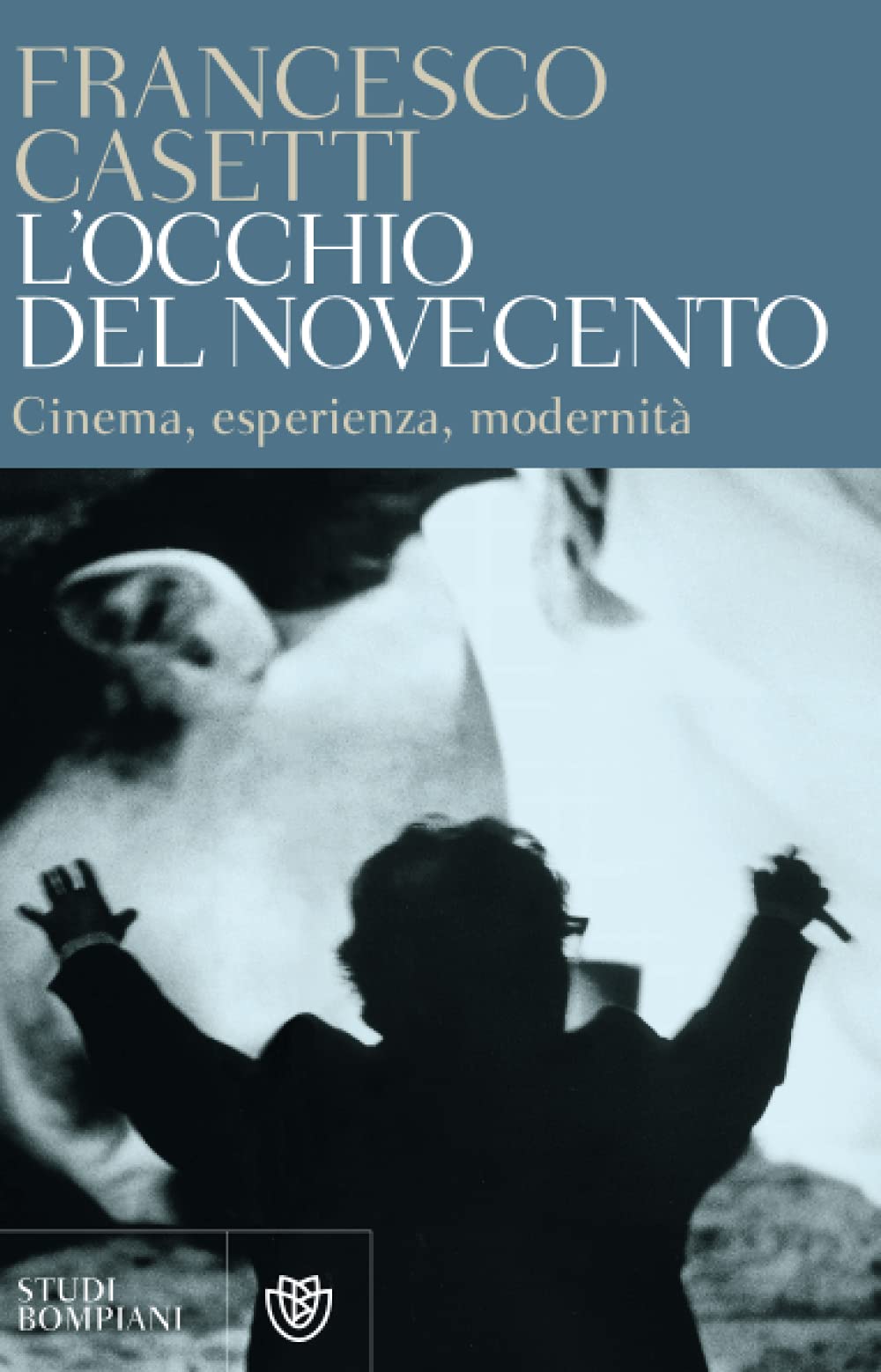 L'occhio del Novecento. Cinema, esperienza, modernità