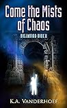 Come the Mists of Chaos: Dreamborn, Book II (Dreamborn Trilogy 2) Come the Mists of Chaos: Dreamborn, Book II (Dreamborn Trilogy 2)