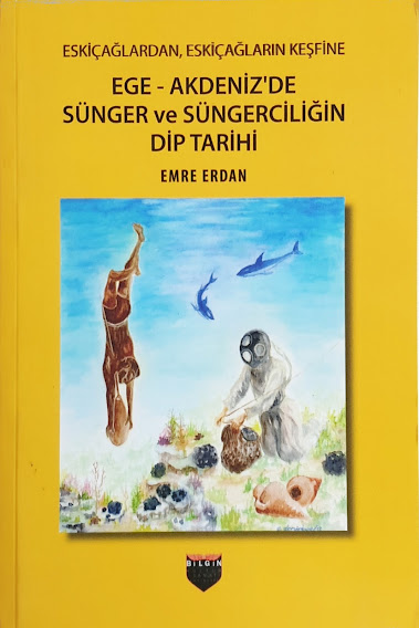 Eskiçağlardan, Eskiçağların Keşfine Ege - Akdeniz'de Sünger ve Süngerciliğin Dip Tarihi (Paperback)
