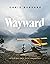 Wayward: Stories and Photographs