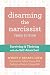 Disarming the Narcissist: S...