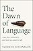 The Dawn of Language: Axes,...