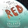 The Past Is Red by Catherynne M. Valente