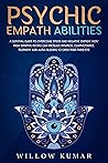 Psychic Empath Abilities: A Survival Guide to Overcome Stress and Negative Energy. How High Sensitive People Can Increase Intuition, Clairvoyance, Telepathy and Aura Reading To Open Their Third Eye Psychic Empath Abilities: A Survival Guide to Overcome Stress and Negative Energy. How High Sensitive People Can Increase Intuition, Clairvoyance, Telepathy and Aura Reading To Open Their Third Eye