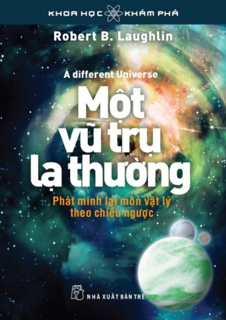 Một vũ trụ lạ thường : phát minh lại môn vật lý theo chiều ngược