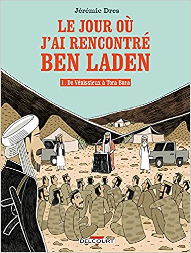 Le jour où j'ai rencontré Ben Laden (Tome 1)