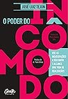 O poder do incômodo: Use as insatisfações a seu favor e alcance uma vida de realizações (Portuguese Edition)
