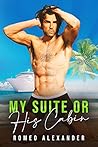 My Suite or His Cabin? by Romeo Alexander