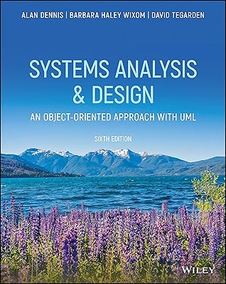 Systems Analysis and Design: An Object-Oriented Approach with UML, 6th Edition