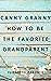 Canny Granny How to Be the Favorite Grandparent