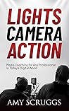 Lights, Camera, Action: Media Coaching for Any Professional in Today's Digital World