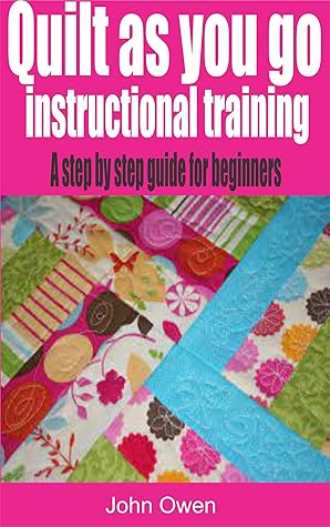 Quilt as you go instructional training: A step by step guide for beginners