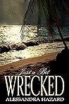 Just a Bit Wrecked by Alessandra Hazard