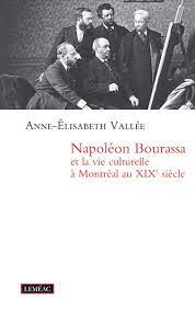 Napoléon Bourassa et la vie culturelle à Montréal au XIXe siècle (Paperback)