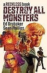 Destroy All Monsters by Ed Brubaker