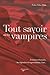 Tout Savoir Sur Les Vampiresà Travers L'histoire, Les Légendes Et Superstitions, L'art