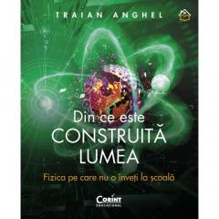 Din ce este construită lumea. Fizica pe care nu o înveți la școală