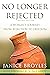 No Longer Rejected: A Woman's Journey from Rejection to Freedom