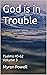 God is in Trouble: Psalms 4...