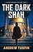 The Dark Shah (Jayne Robins...