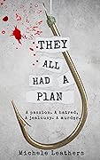 They All Had A Plan: A passion. A hatred. A jealousy. A murder. (They All Had A Reason, #5)