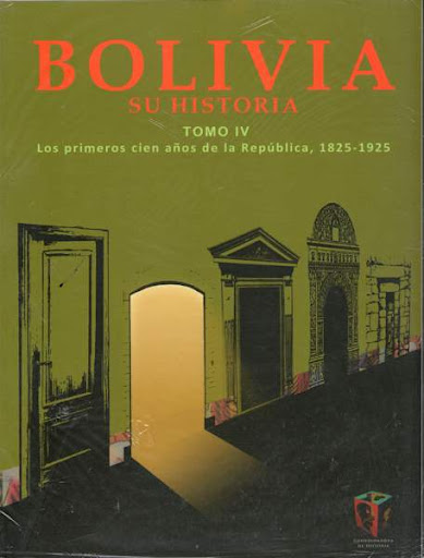 Bolivia, Su Historia - Tomo 4 - Los primeros cien años de la República, 1825-1925