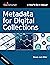 Metadata for Digital Collections (How-To-Do-It Manuals)