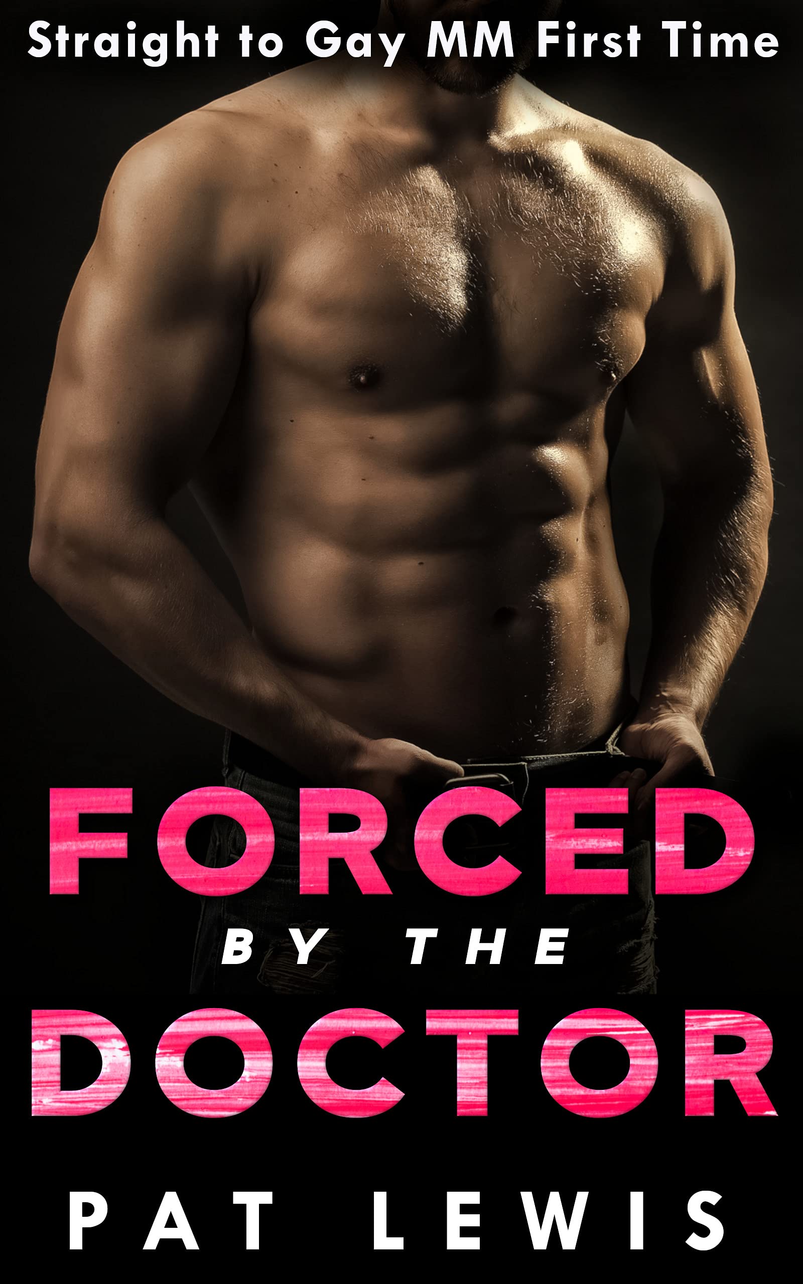 Forced by the Doctor: Straight to Gay, MM, First Time (Turned by a Silver Fox)