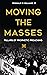 Moving the Masses by Reginald W. Williams Jr.