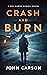 Crash and Burn by John Carson