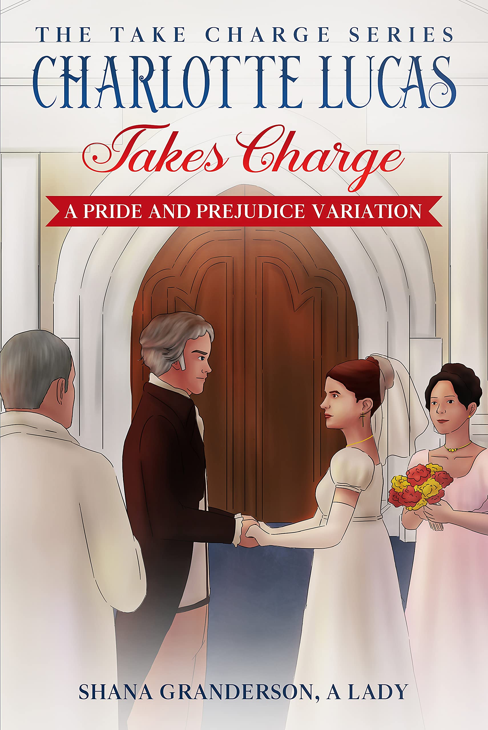 Charlotte Lucas Takes Charge: A Pride and Prejudice Variation (Kindle Edition)