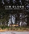 Jim Olson: Building, Nature, Art Jim Olson: Building, Nature, Art