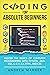 Coding for Absolute Beginners: Master the Basics of Computer Programming with Python, Java, SQL, C, C++, C#, HTML, and CSS