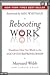 Rebooting work : transform how you work in the age of entrepreneurship