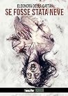 Se fosse stata neve by Eleonora Della Gatta