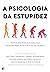 A Psicologia da Estupidez by Various
