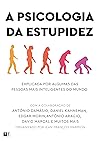 A Psicologia da Estupidez (Portuguese Edition) A Psicologia da Estupidez (Portuguese Edition)