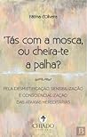 Tás com a Mosca, ...