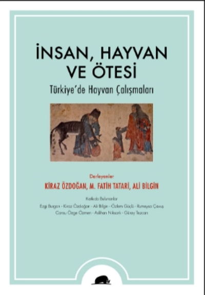 İnsan, Hayvan ve Ötesi: Türkiye'de Hayvan Çalışmaları (Paperback)