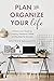 Plan and Organize Your Life...