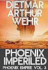 Phoenix Imperiled (Phoenix Empire #3)