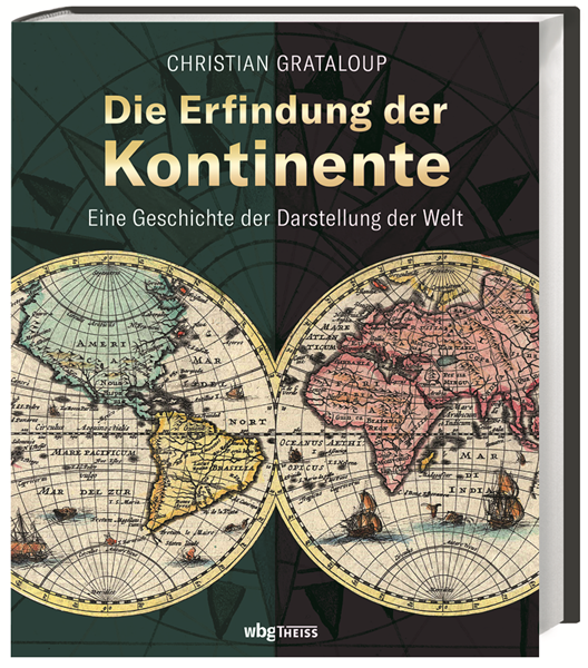 Die Erfindung der Kontinente - Die Geschichte der Darstellung der Welt