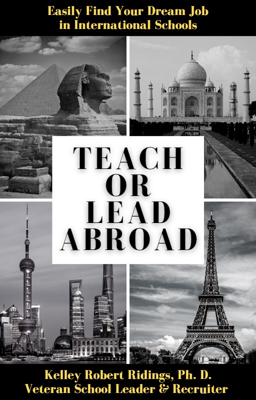Teach or Lead Abroad:  Easily Find Your Dream Job in International Schools (Kindle Edition)