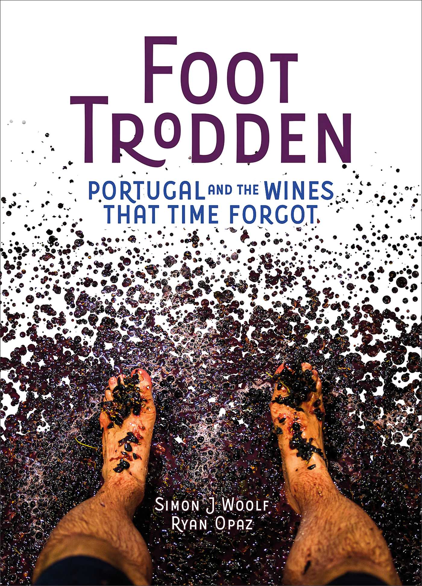 Foot Trodden: Portugal and the Wines that Time Forgot (Hardcover)